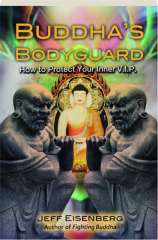 BUDDHA'S BODYGUARD: How to Protect Your Inner V.I.P