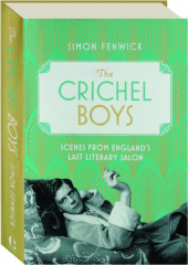 THE CRICHEL BOYS: Scenes from England's Last Literary Salon