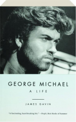 GEORGE MICHAEL: A Life