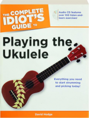 THE COMPLETE IDIOT'S GUIDE TO PLAYING THE UKULELE