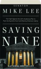 SAVING NINE: The Fight Against the Left's Audacious Plan to Pack the Supreme Court and Destroy American Liberty