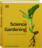 THE SCIENCE OF GARDENING: Discover How Your Garden Really Grows
