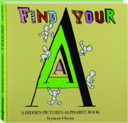 FIND YOUR A: A Hidden Pictures Alphabet Book