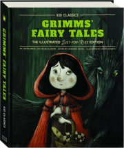 GRIMM'S FAIRY TALES: The Illustrated Just-for-Kids Edition