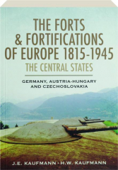THE FORTS & FORTIFICATIONS OF EUROPE 1815-1945: The Central States