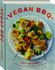 VEGAN BBQ: 70 Delicious Plant-Based Recipes to Cook Outdoors