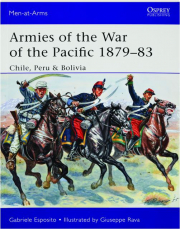 ARMIES OF THE WAR OF THE PACIFIC 1879-83: Chile, Peru & Bolivia