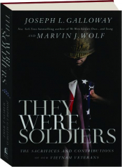 THEY WERE SOLDIERS: The Sacrifices and Contributions of Our Vietnam Veterans