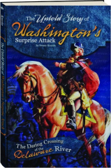 THE UNTOLD STORY OF WASHINGTON'S SURPRISE ATTACK