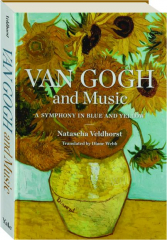 VAN GOGH AND MUSIC: A Symphony in Blue and Yellow