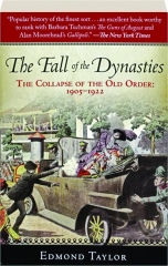 THE FALL OF THE DYNASTIES: The Collapse of the Old Order, 1905-1922
