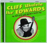 CLIFF 'UKULELE IKE' EDWARDS: All the Hits and More, 1924-40