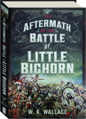 THE AFTERMATH OF THE BATTLE OF LITTLE BIGHORN