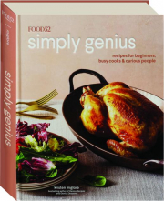 FOOD52 SIMPLY GENIUS: Recipes for Beginners, Busy Cooks & Curious People