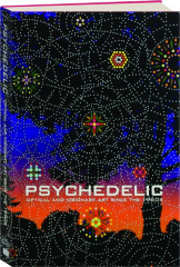 PSYCHEDELIC: Optical and Visionary Art Since the 1960s