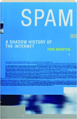 SPAM: A Shadow History of the Internet