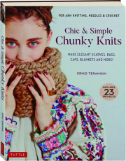 CHIC & SIMPLE CHUNKY KNITS: Make Elegant Scarves, Bags, Caps, Blankets and More!