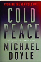 COLD PEACE: Avoiding the New Cold War