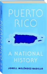 PUERTO RICO: A National History