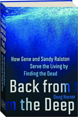 BACK FROM THE DEEP: How Gene and Sandy Ralston Serve the Living by Finding the Dead