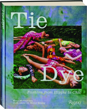 TIE DYE: Fashion from Hippie to Chic