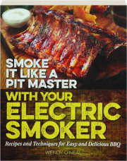 SMOKE IT LIKE A PIT MASTER WITH YOUR ELECTRIC SMOKER