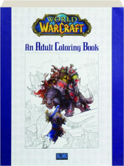 WORLD OF WARCRAFT: An Adult Coloring Book