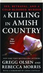 A KILLING IN AMISH COUNTRY: Sex, Betrayal, and a Cold-Blooded Murder