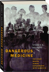 DANGEROUS MEDICINE: The Story Behind Human Experiments with Hepatitis