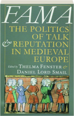 FAMA: The Politics of Talk & Reputation in Medieval Europe