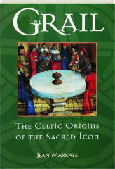 THE GRAIL: The Celtic Origins of the Sacred Icon