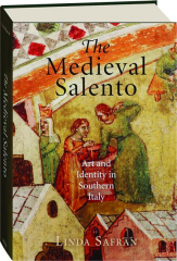 THE MEDIEVAL SALENTO: Art and Identity in Southern Italy