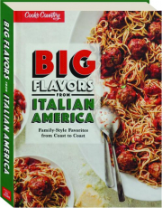 BIG FLAVORS FROM ITALIAN AMERICA: Family-Style Favorites from Coast to Coast