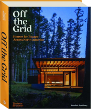 OFF THE GRID: Houses for Escape Across North America