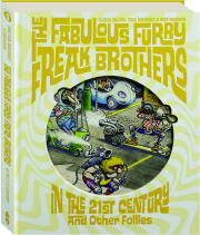 THE FABULOUS FURRY FREAK BROTHERS IN THE 21ST CENTURY AND OTHER FOLLIES