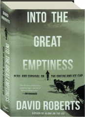INTO THE GREAT EMPTINESS: Peril and Survival on the Greenland Ice Cap