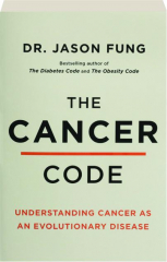THE CANCER CODE: Understanding Cancer as an Evolutionary Disease