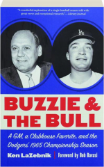BUZZIE & THE BULL: A GM, a Clubhouse Favorite, and the Dodgers' 1965 Championship Season