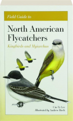 FIELD GUIDE TO NORTH AMERICAN FLYCATCHERS: Kingbirds and Myiarchus