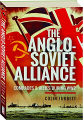 THE ANGLO-SOVIET ALLIANCE: Comrades & Allies During WW2