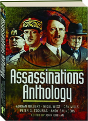 ASSASSINATIONS ANTHOLOGY: Plots and Murders That Would Have Changed the Course of WW2