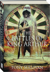 THE BATTLES OF KING ARTHUR