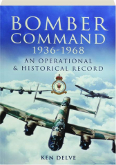 BOMBER COMMAND 1936-1968: An Operational & Historical Record