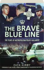 THE BRAVE BLUE LINE: 100 Years of Metropolitan Police Gallantry
