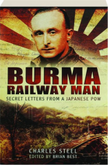 BURMA RAILWAY MAN: Secret Letters from a Japanese POW