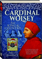 CARDINAL WOLSEY: For King & Country