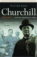 CHURCHILL 1940-1945: Under Friendly Fire