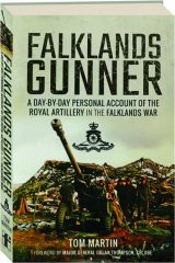 FALKLANDS GUNNER: A Day-by-Day Personal Account of the Royal Artillery in the Falklands War