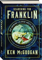 SEARCHING FOR FRANKLIN: New Answers to the Great Arctic Mystery