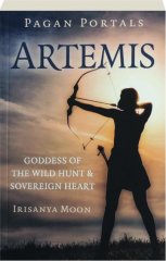 ARTEMIS: Goddess of the Wild Hunt & Sovereign Heart